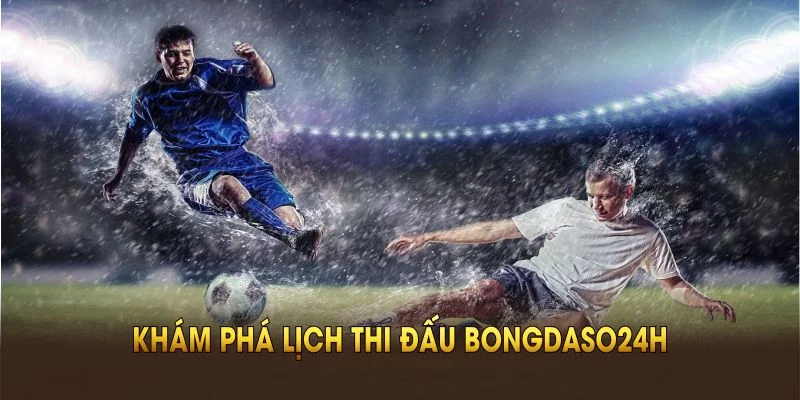 Khám phá lịch thi đấu Bongdaso để hưởng ưu điểm thiết thực