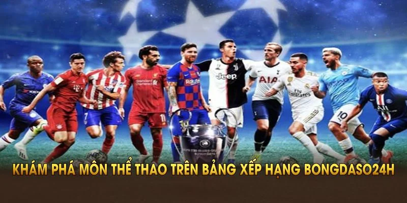 Khám phá môn thể thao trên bảng xếp hạng Bongdaso