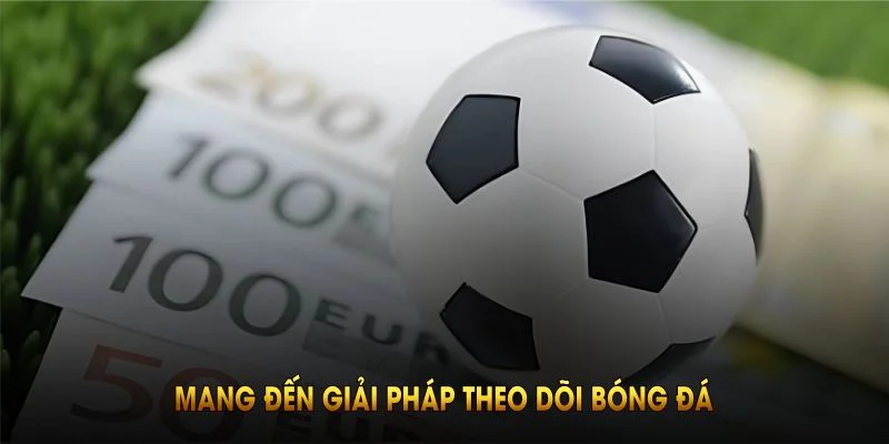 Về chúng tôi Bongdaso24h mang đến giải pháp theo dõi bóng đá