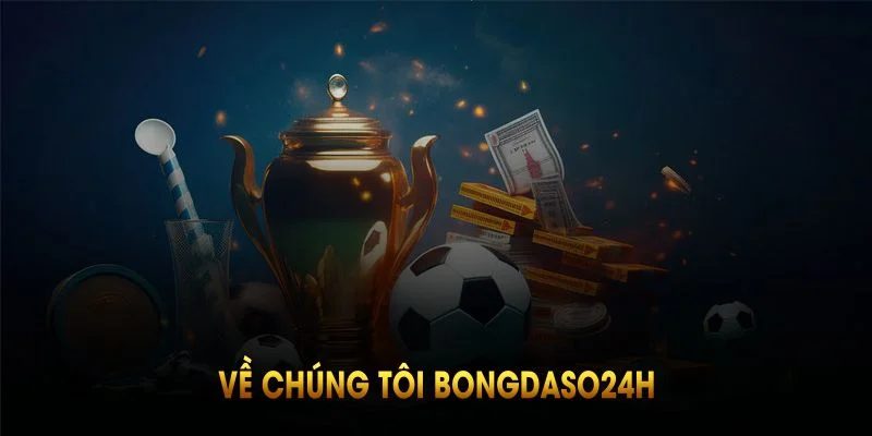 Về chúng tôi bongdaso24h